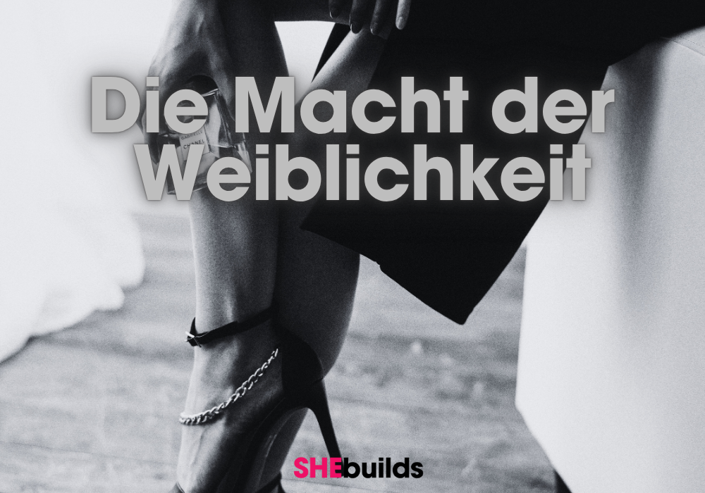 Die Macht der Weiblichkeit